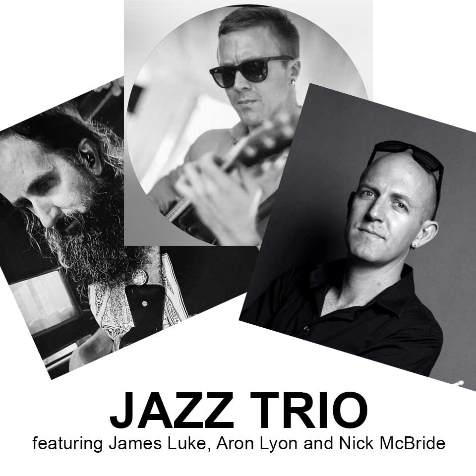 Jazz Trio featuring James Luke, Aron Lyon and Nick McBride